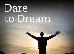 Dare to dream